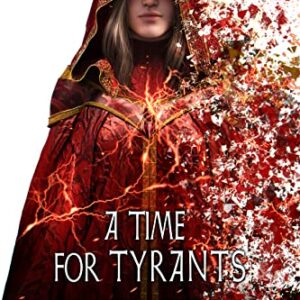 A Time For Tyrants : The Forgotten Gods Tales