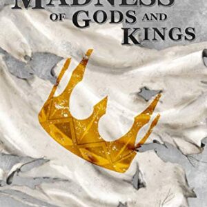 The Madness of Gods and Kings
