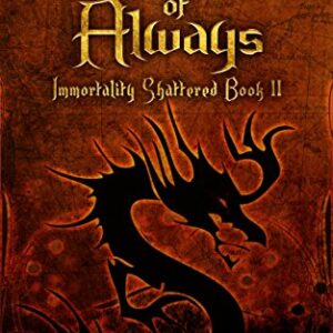 The Bitter War of Always: Immortality Shattered: Book 2