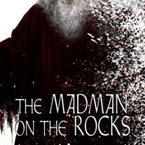 The Madman on the Rocks: A Forgotten Gods Tale (The Forgotten Gods Tales Book 2)